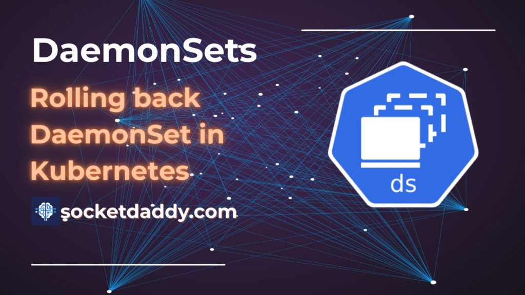 Kubernetes: Perform a Rollback on a DaemonSet
