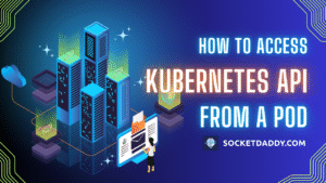Access Kubernetes API from a Pod