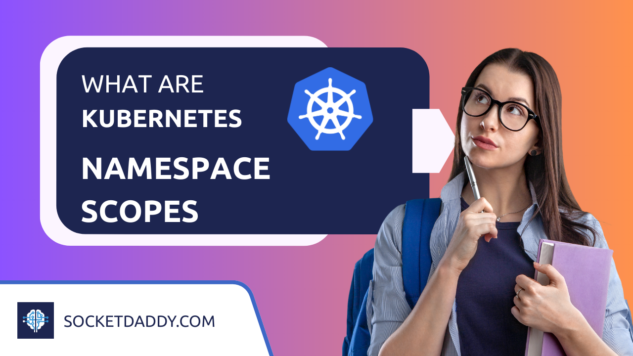 What Are Kubernetes Namespace Scopes
