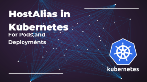 HostAlias in Kubernetes