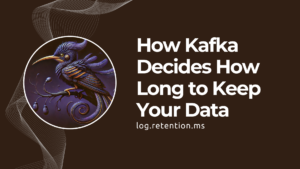 Kafka retention.ms: How Kafka Decides How Long to Keep Your Data