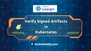 Verify Signed Artifacts in Kubernetes